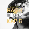 Baby Bash - Beat the Brakes (feat. Kap G) - Single